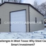 Weather Challenges in West Texas: Why Steel Carports Are a Smart Investment?